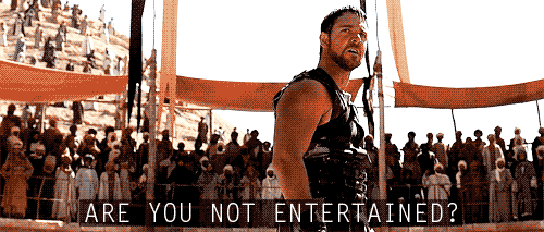 are you not entertained gif